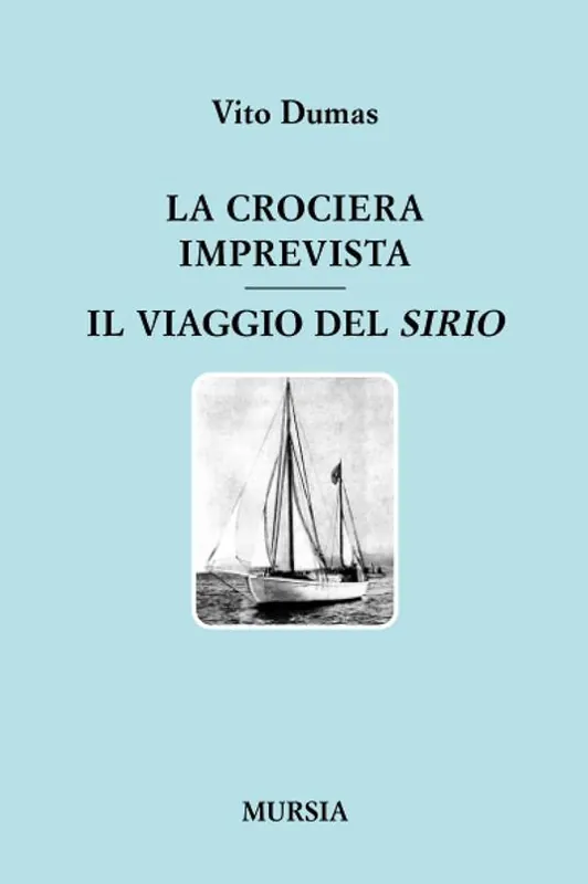La crociera imprevista. Il viaggio del Sirio Offerta Speciale
