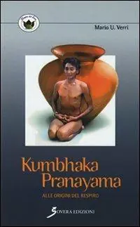Kumbhaka-pranayama. Alle origini del respiro Compra Adesso
