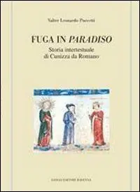 Più Venduto Fuga in Paradiso. Storia intertestuale di Cunizza da Romano