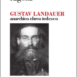 Gustav Landauer. Anarchico, ebreo, tedesco Offerta Limitata
