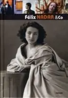 Felix Nadar & Co. Omaggio a Felix Nadar (1820-1910). Ediz. italiana, inglese, francese e tedesca Novità