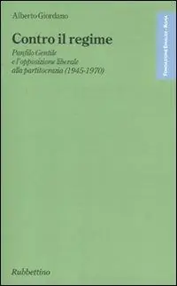 A Buon Prezzo Contro il regime. Panfilo gentile e l‘opposizione liberale alla partitocrazia (1945-1970)