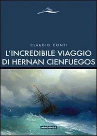 L‘incredibile viaggio di Hernan Cienfuegos Reso Gratuito