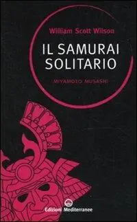 Il samurai solitario. Miyamoto Musashi Saldi