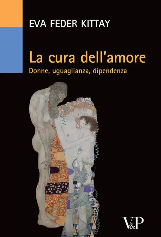 La cura dell‘amore. Donne, uguaglianza, dipendenza Consegna Rapida