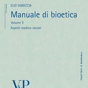 Promozione Esclusiva Manuale di bioetica. Vol. 2 Aspetti medico-sociali