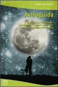 Astroguida. Il carattere, le predisposizioni, i sentimenti e i rapporti con gli altri per ogni segno dello Zodiaco Solo Oggi