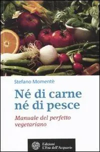 Né di carne, né di pesce. Manuale del perfetto vegetariano Promozione