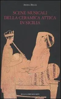 Scene musicali della ceramica attica in Sicilia. Ediz. illustrata Scelto Dai Clienti