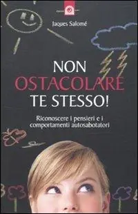 Professionale Non ostacolare te stesso! Riconoscere i pensieri e i comportamenti autosabotatori