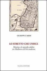 Lo Stretto che unisce. Messina e la sponda calabra tra Medioevo ed età moderna Nuovo Arrivo