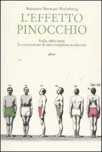 Spedito Oggi L‘effetto Pinocchio. Italia 1861-1922. La costruzione di una complessa modernità