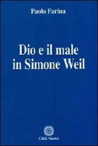 Soddisfatti O Rimborsati Dio e il male in Simone Weil