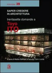 Solo Oggi Trentasette domande a Toyo Ito