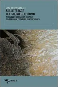 Prezzo Conveniente Sulle tracce del sogno dell‘uomo. A colloquio con Raimon Panikkar tra tradizione e pensiero contemporaneo