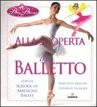 Compra Online Alla scoperta del balletto con la School of American Ballet. Prima principessa. Ediz. illustrata