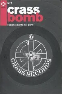 Prezzo Di Fabbrica Crass bomb. L‘azione diretta nel punk