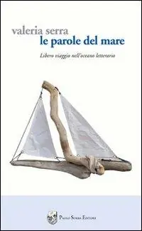 Direttamente Dal Produttore Le parole del mare. Libero viaggio nell‘oceano letterario