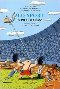 Lo sport a piccoli passi. Ediz. illustrata Ultime Pezzi