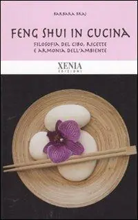 Prezzo Conveniente Feng shui in cucina. Filosofia del cibo, ricette e armonia dell‘ambiente