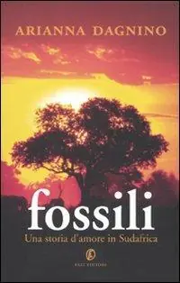Fossili. Una storia d‘amore in Sudafrica Prezzo Scontato