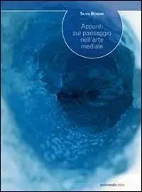 Promozione Esclusiva Appunti sul paesaggio nell‘arte mediale