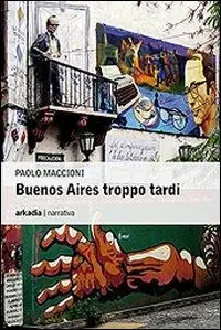 Buenos Aires troppo tardi Ultimissimo Modello