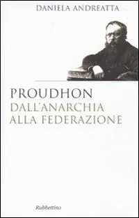 Proudhon dall‘anarchia alla federazione Popolare