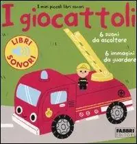 Prezzo Scontato I giocattoli. I miei piccoli libri sonori. Ediz. illustrata