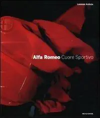 Promozione Alfa Romeo. Cuore sportivo. Ediz. illustrata