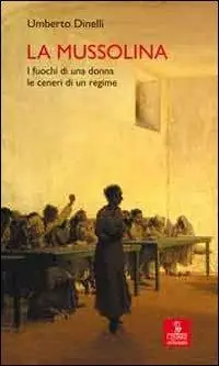 La Mussolina. I fuochi di una donna, le ceneri di un regime Acquista Ora