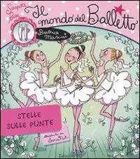 Super Prezzo Il mondo del balletto. Stelle sulle punte. Scarpette rosa. Ediz. illustrata
