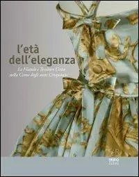 L‘età dell‘eleganza. Le filande e tessiture Costa nella Como degli anni Cinquanta Compra Oggi Stesso