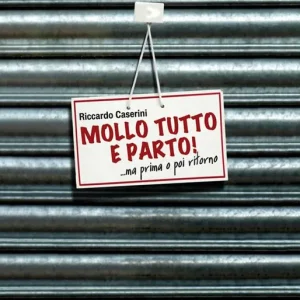 Mollo tutto e parto! ...Ma prima o poi ritorno Must-Have