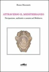 Prezzo Di Fabbrica Attraverso il Mediterraneo. Navigazione, ambiente e uomini nel Medioevo