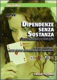 Dipendenze senza sostanza. Prevenzione e terapia. Atti del Convegno (Firenze, 8 novembre 2008) Ultima Occasione