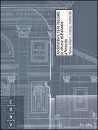 Di Tendenza Architettura della facciate le chiese di Palladio a Venezia. Nuovi rilievi, storia, materiali