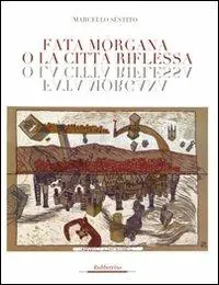 Fata Morgana o la città riflessa. Ediz. illustrata Reso Gratuito