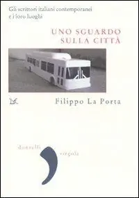 Occasione Uno sguardo sulla città. Gli scrittori italiani contemporanei e i loro luoghi