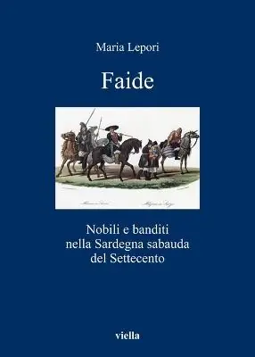 Faide. Nobili e banditi nella Sardegna sabauda del Settecento Occasione Imperdibile