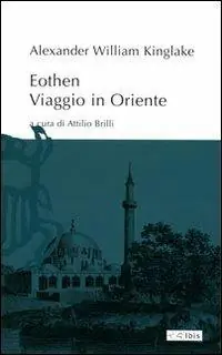 Eothen. Viaggio in Oriente Offerta Limitata