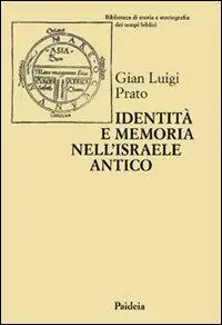 Identità e memoria nell‘Israele antico. Storiografia e confronto culturale negli scritti biblici e giudaici Offerta Lampo