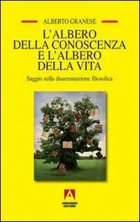 Acquista Ora L‘ albero della conoscenza e l‘albero della vita. Saggio sulla disseminazione filosofica
