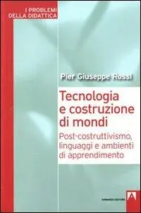Tecnologia e costruzione di mondi. Post-costruttivismo, linguaggi e ambienti di apprendimento Promo Stagionale