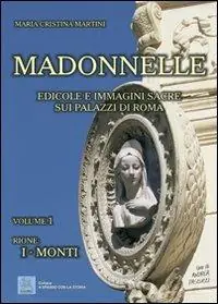 Madonnelle. Edicole e immagini sacre sui palazzi di Roma. Ediz. illustrata. Vol. 1 Offerta