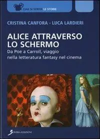 Nuova Collezione Alice attraverso lo schermo. Da Poe a Carroll, viaggio nella letteratura fantasy nel cinema
