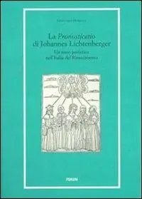Vendita Finale La «Pronosticatio» di Johannes Lichtenberger. Un testo profetico nell‘Italia del Rinascimento