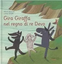 Offerta Speciale Gira Giraffa nel regno di re Devo. Ediz. illustrata