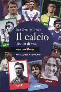 Il calcio. Teatro di vita Super Prezzo