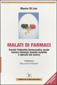 Nuova Collezione Malati di farmaci. Perché l‘industria farmaceutica vende farmaci, inventa malattie e specula sul cancro